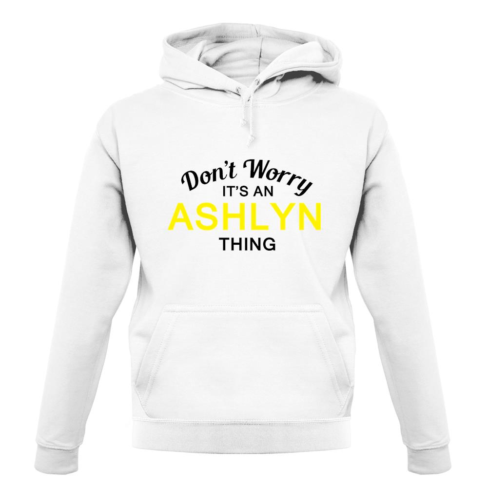 Don't Worry It's an ASHLYN Thing! unisex hoodie
