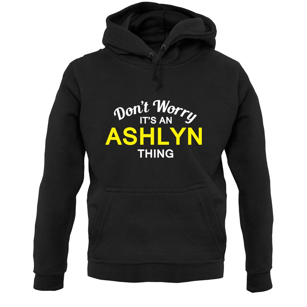 Don't Worry It's an ASHLYN Thing! Unisex Hoodie