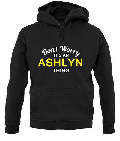 Don't Worry It's an ASHLYN Thing! unisex hoodie