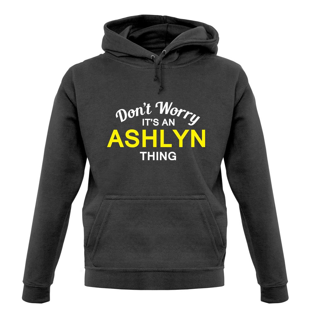 Don't Worry It's an ASHLYN Thing! unisex hoodie