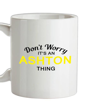 Don't Worry It's an ASHTON Thing! Ceramic Mug
