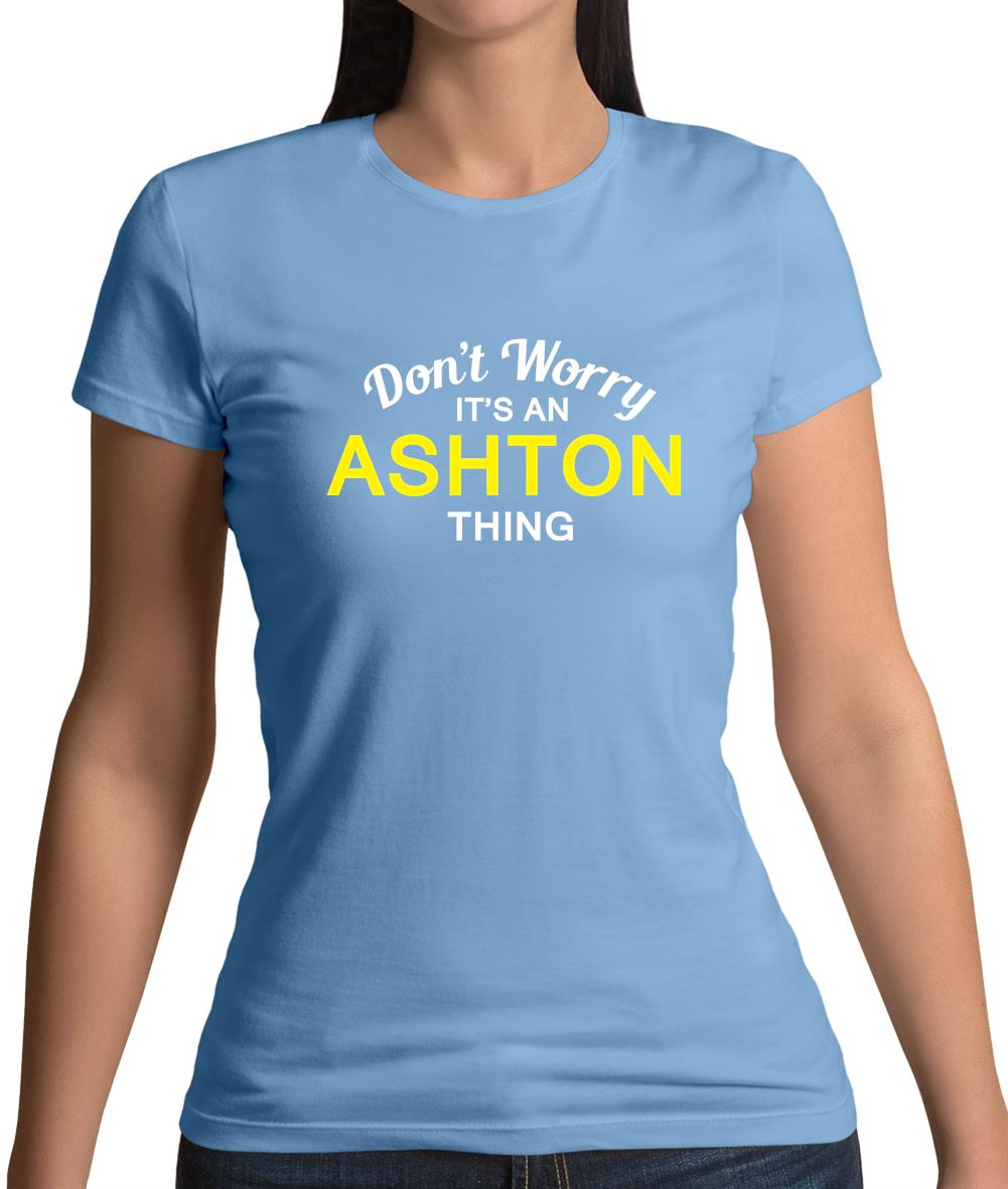 Don't Worry It's an ASHTON Thing! Womens T-Shirt