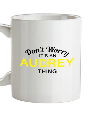 Don't Worry It's an AUDREY Thing! Ceramic Mug