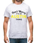 Don't Worry It's an AUSTIN Thing! Mens T-Shirt