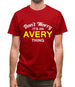 Don't Worry It's an AVERY Thing! Mens T-Shirt
