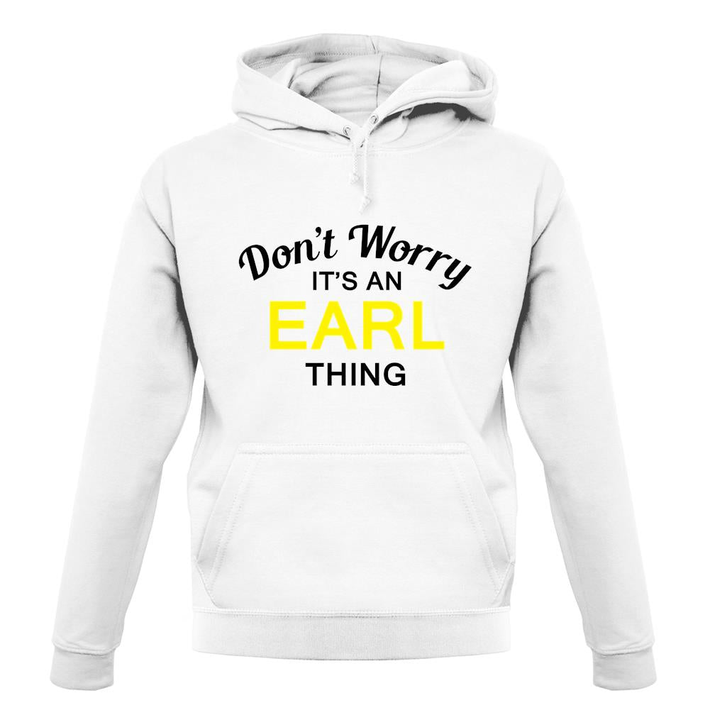 Don't Worry It's an EARL Thing! unisex hoodie