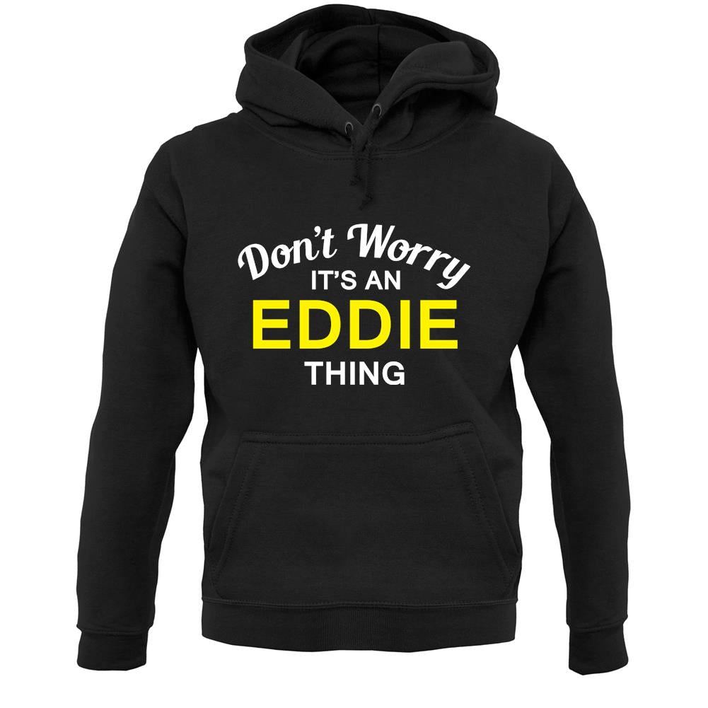Don't Worry It's an EDDIE Thing! Unisex Hoodie