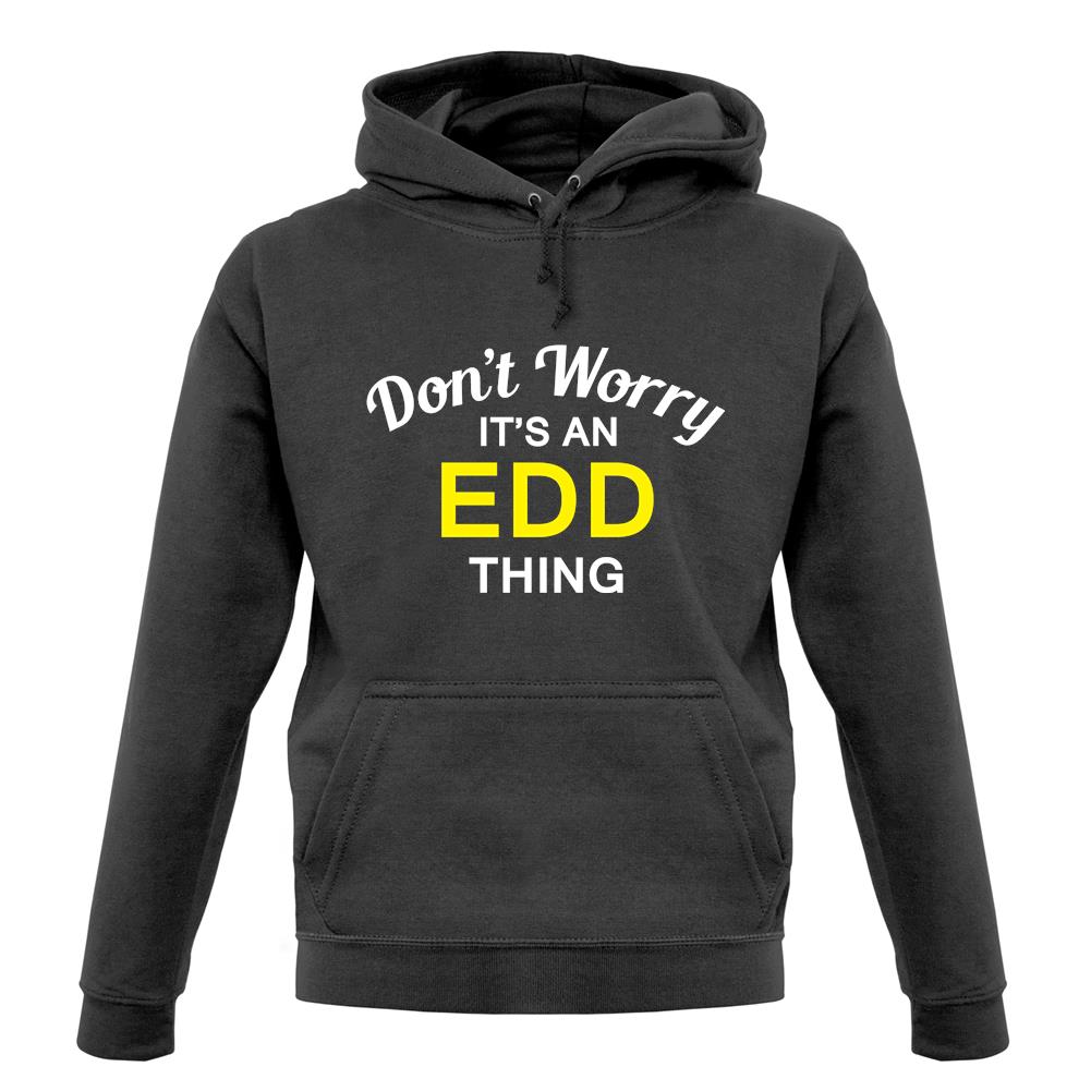 Don't Worry It's an EDD Thing! unisex hoodie