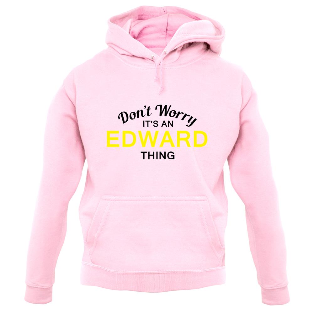 Don't Worry It's an EDWARD Thing! unisex hoodie