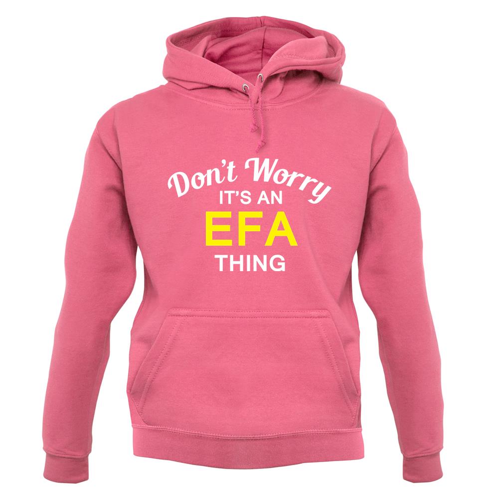 Don't Worry It's an EFA Thing! unisex hoodie