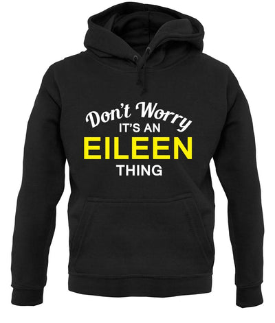 Don't Worry It's an EILEEN Thing! unisex hoodie