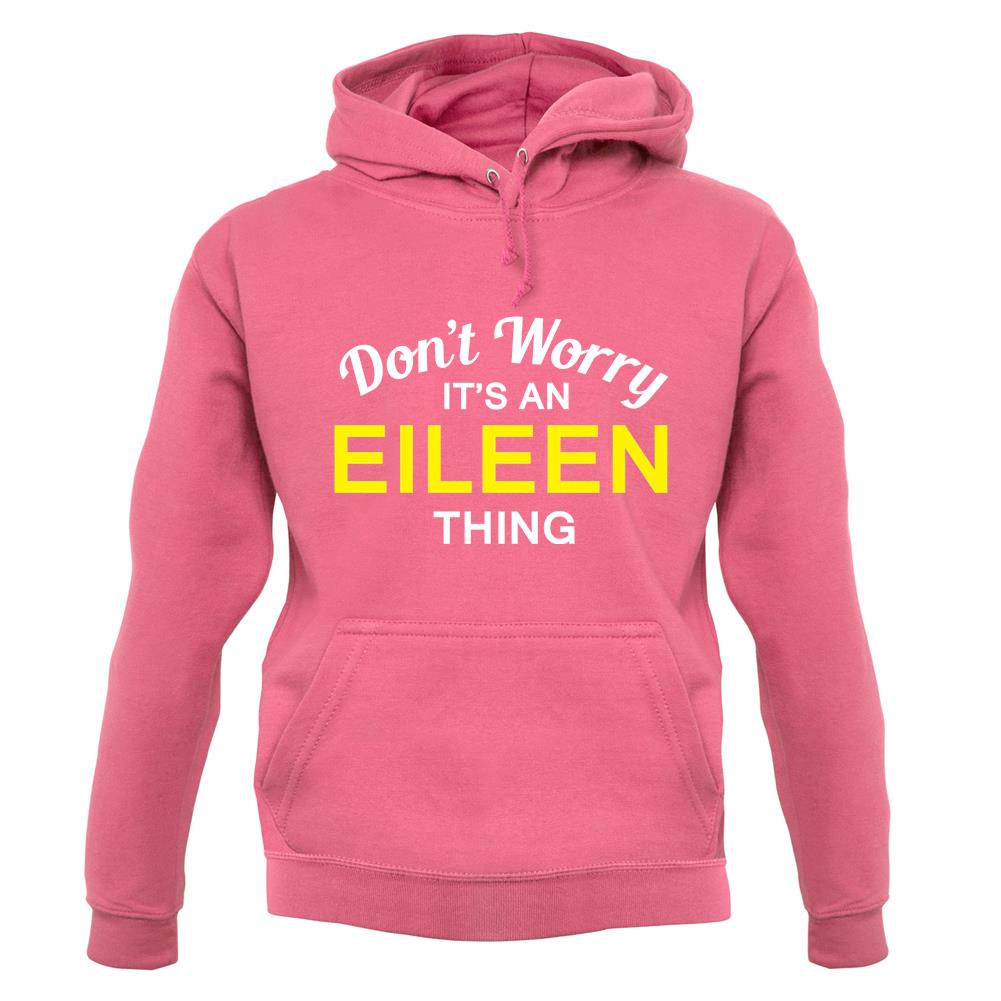 Don't Worry It's an EILEEN Thing! unisex hoodie