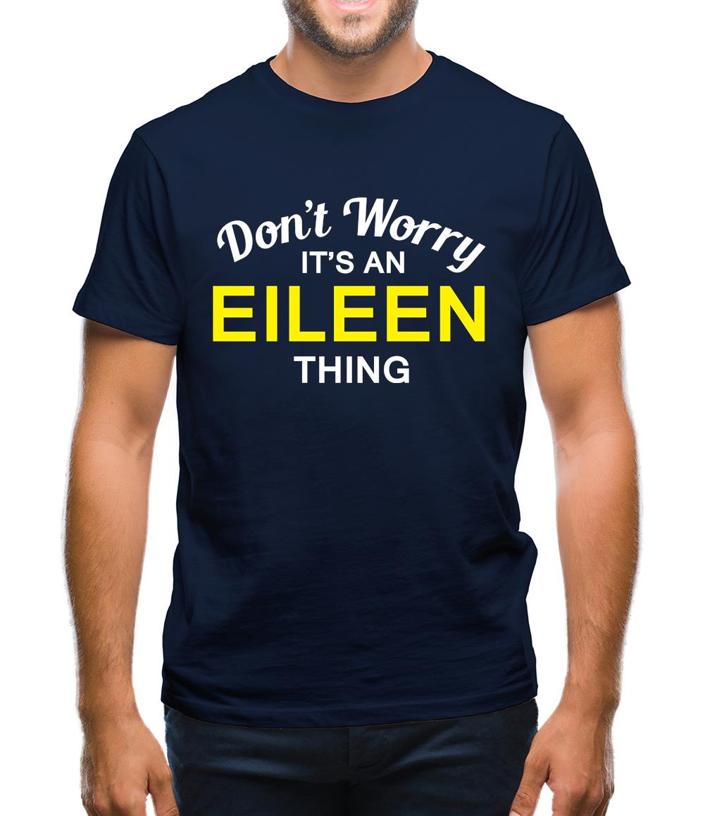 Don't Worry It's an EILEEN Thing! Mens T-Shirt