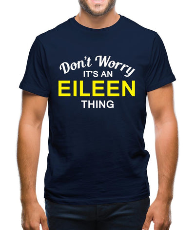 Don't Worry It's an EILEEN Thing! Mens T-Shirt