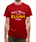 Don't Worry It's an ELIJAH Thing! Mens T-Shirt