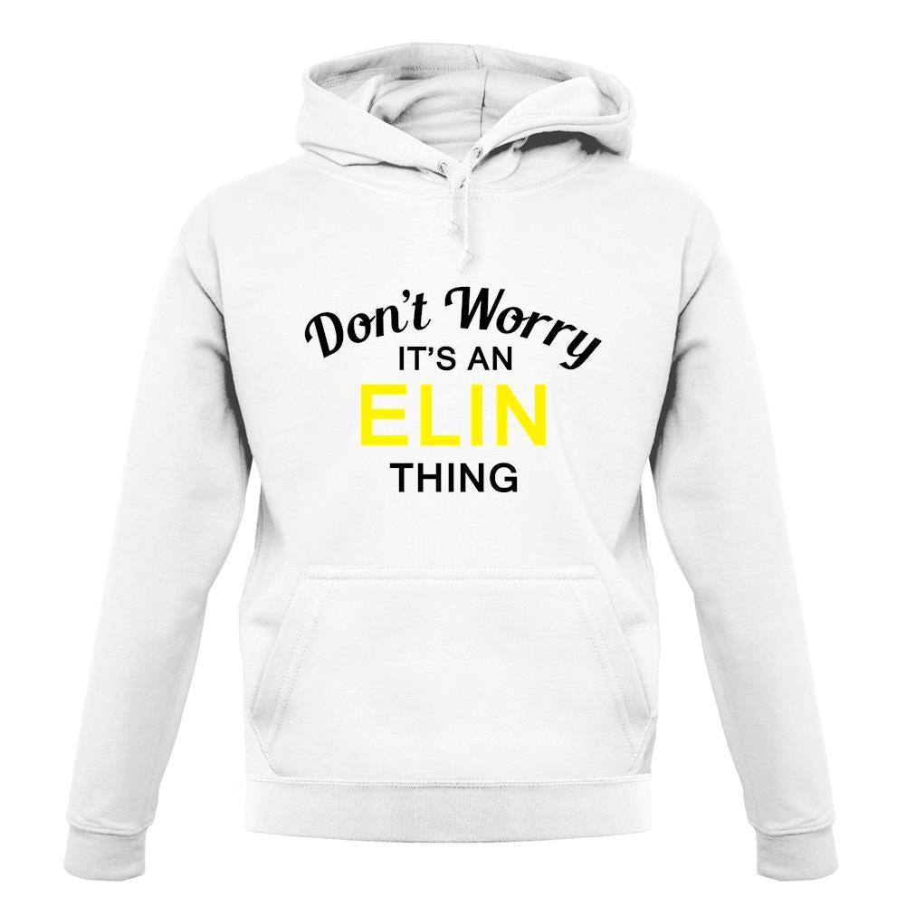 Don't Worry It's an ELIN Thing! unisex hoodie