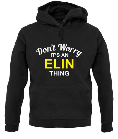 Don't Worry It's an ELIN Thing! unisex hoodie