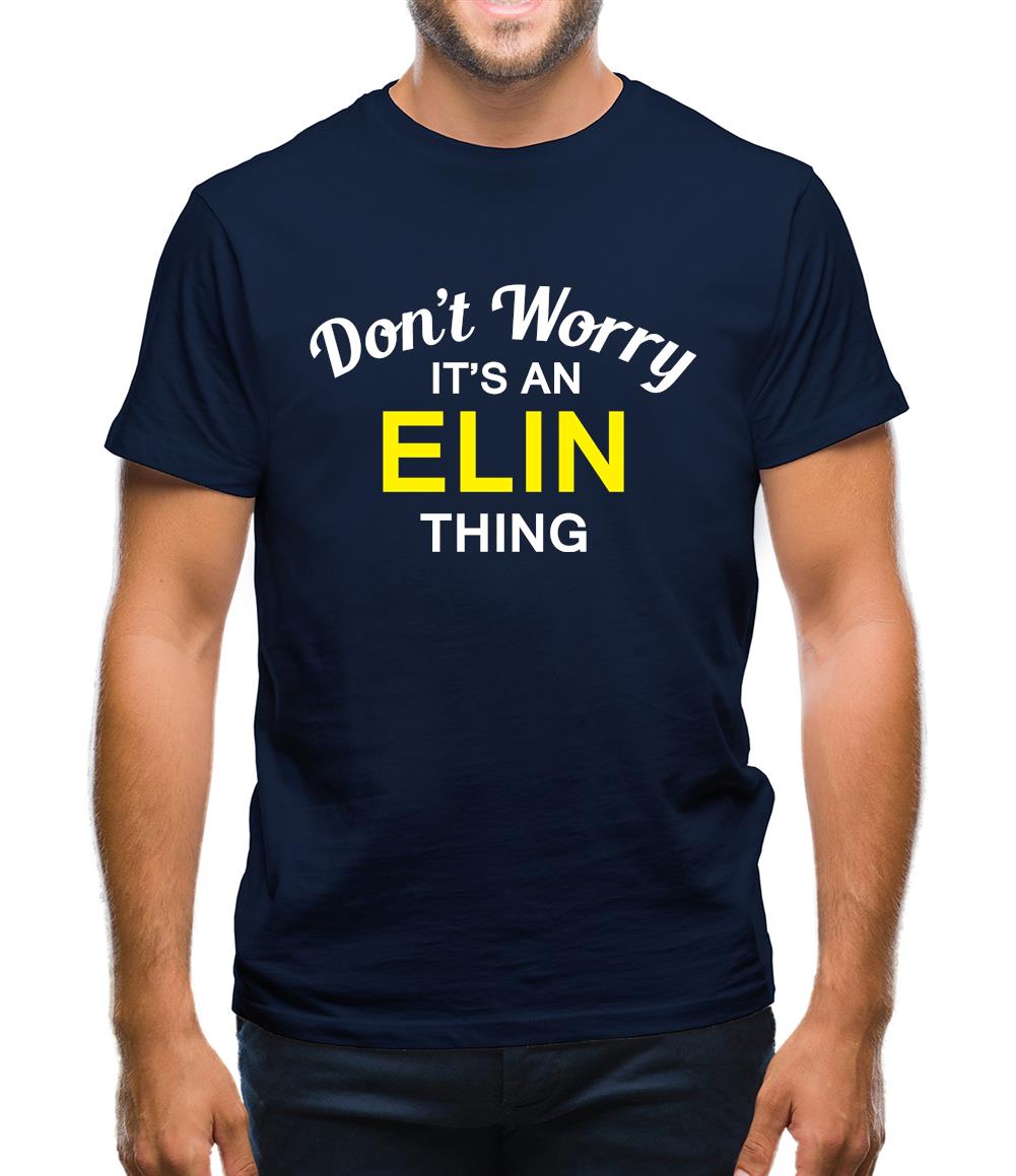 Don't Worry It's an ELIN Thing! Mens T-Shirt