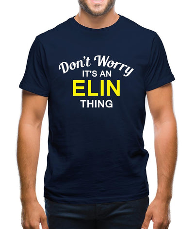 Don't Worry It's an ELIN Thing! Mens T-Shirt