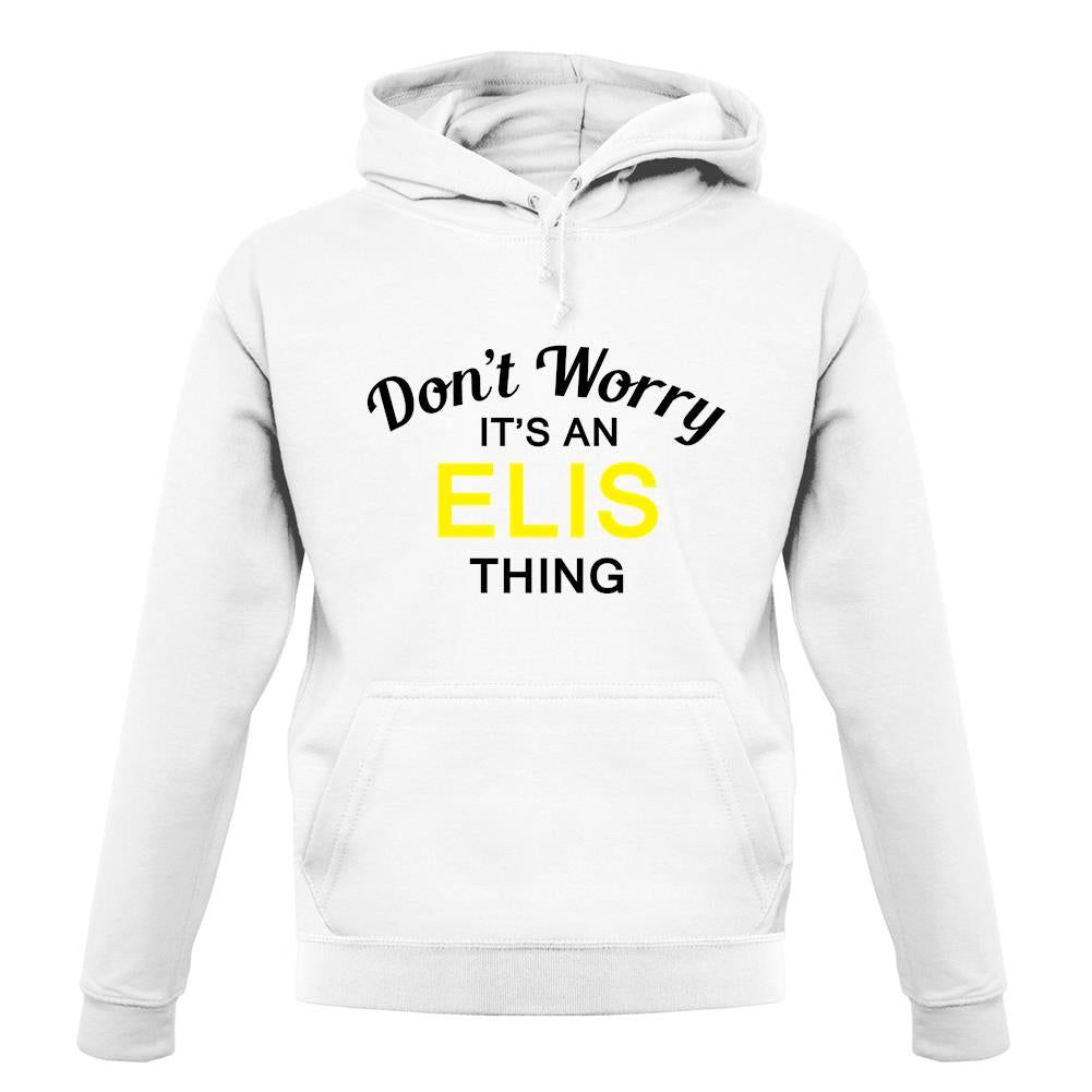 Don't Worry It's an ELIS Thing! unisex hoodie