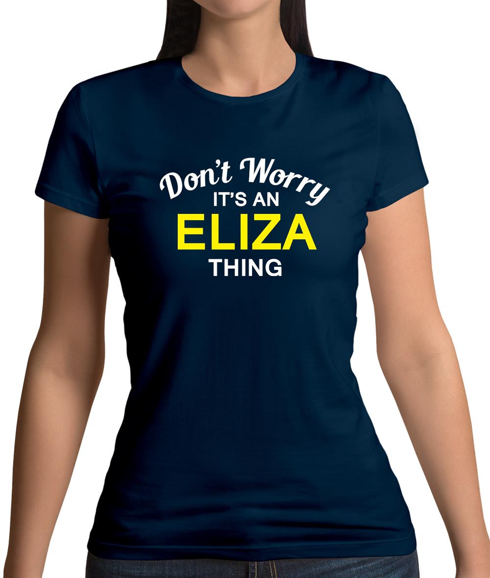 Don't Worry It's an ELIZA Thing! Womens T-Shirt