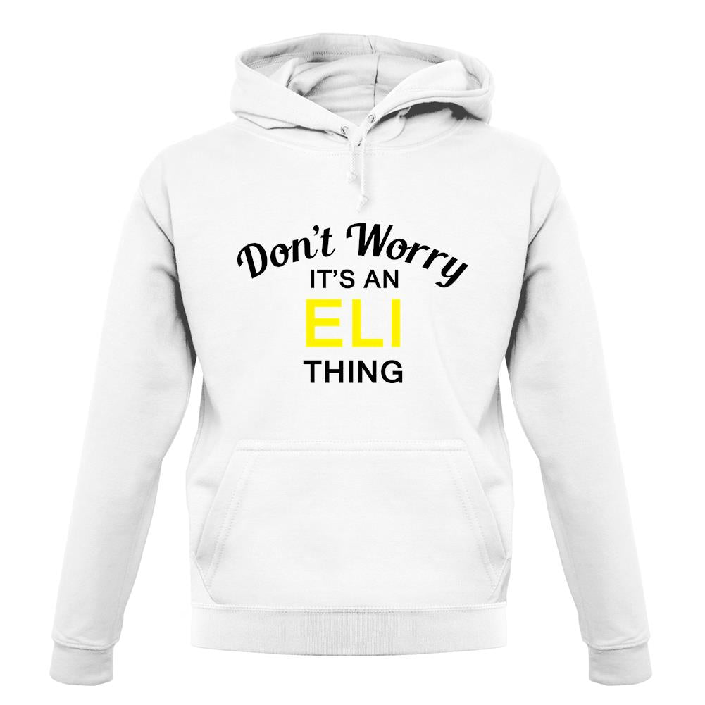 Don't Worry It's an ELI Thing! unisex hoodie