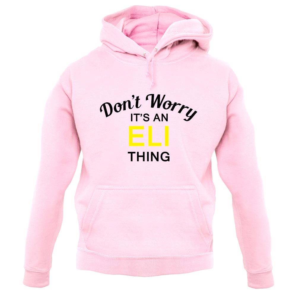 Don't Worry It's an ELI Thing! unisex hoodie