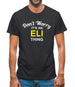 Don't Worry It's an ELI Thing! Mens T-Shirt