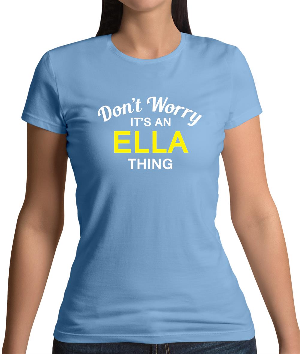 Don't Worry It's an ELLA Thing! Womens T-Shirt