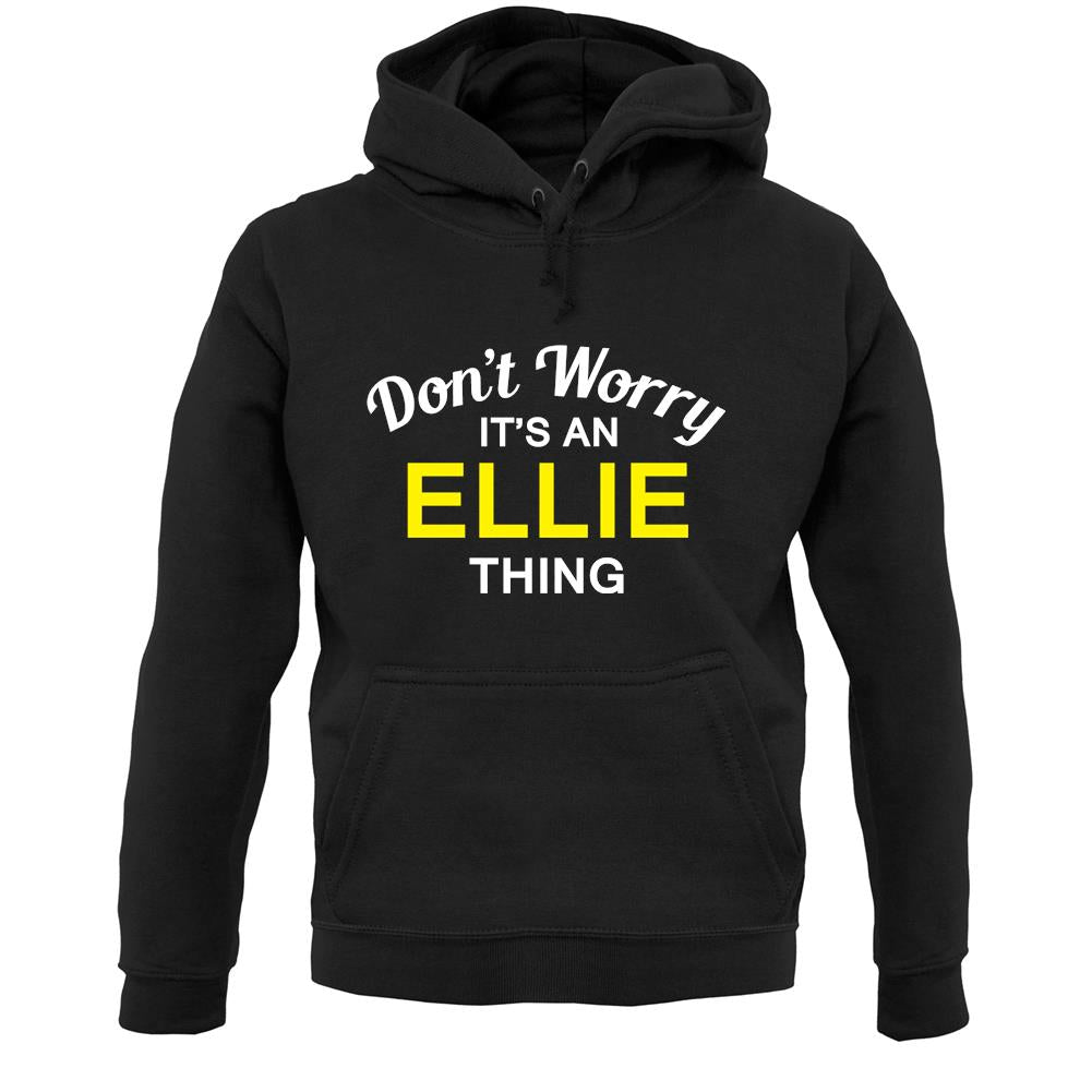 Don't Worry It's an ELLIE Thing! Unisex Hoodie