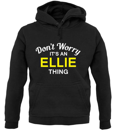 Don't Worry It's an ELLIE Thing! unisex hoodie