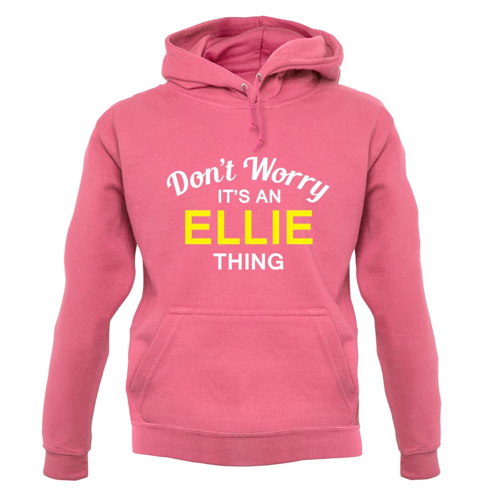Don't Worry It's an ELLIE Thing! unisex hoodie