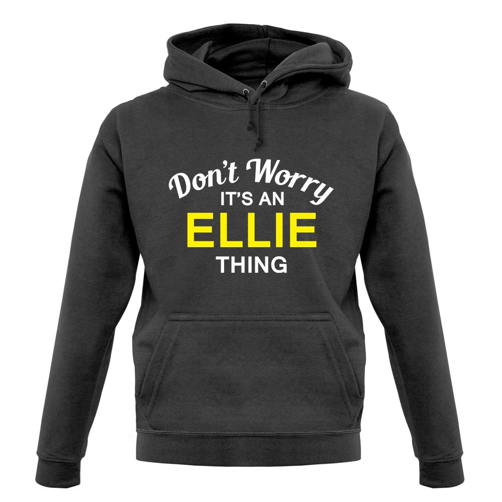 Don't Worry It's an ELLIE Thing! unisex hoodie