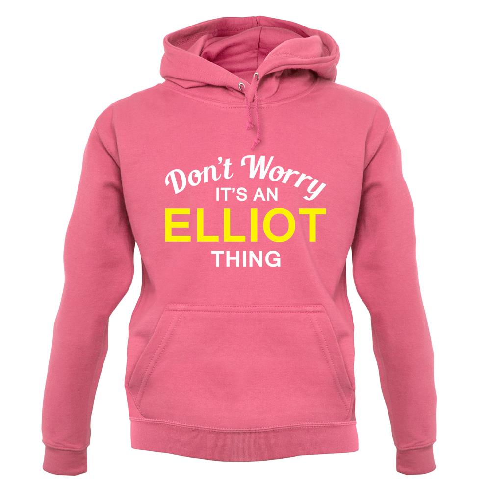 Don't Worry It's an ELLIOT Thing! unisex hoodie