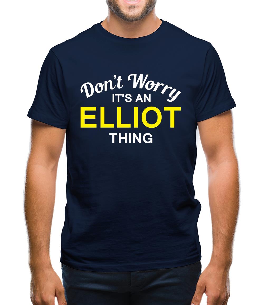 Don't Worry It's an ELLIOT Thing! Mens T-Shirt