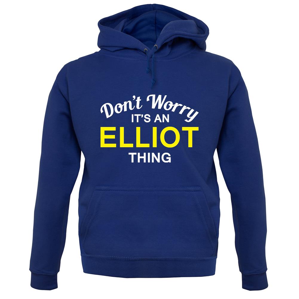 Don't Worry It's an ELLIOT Thing! unisex hoodie