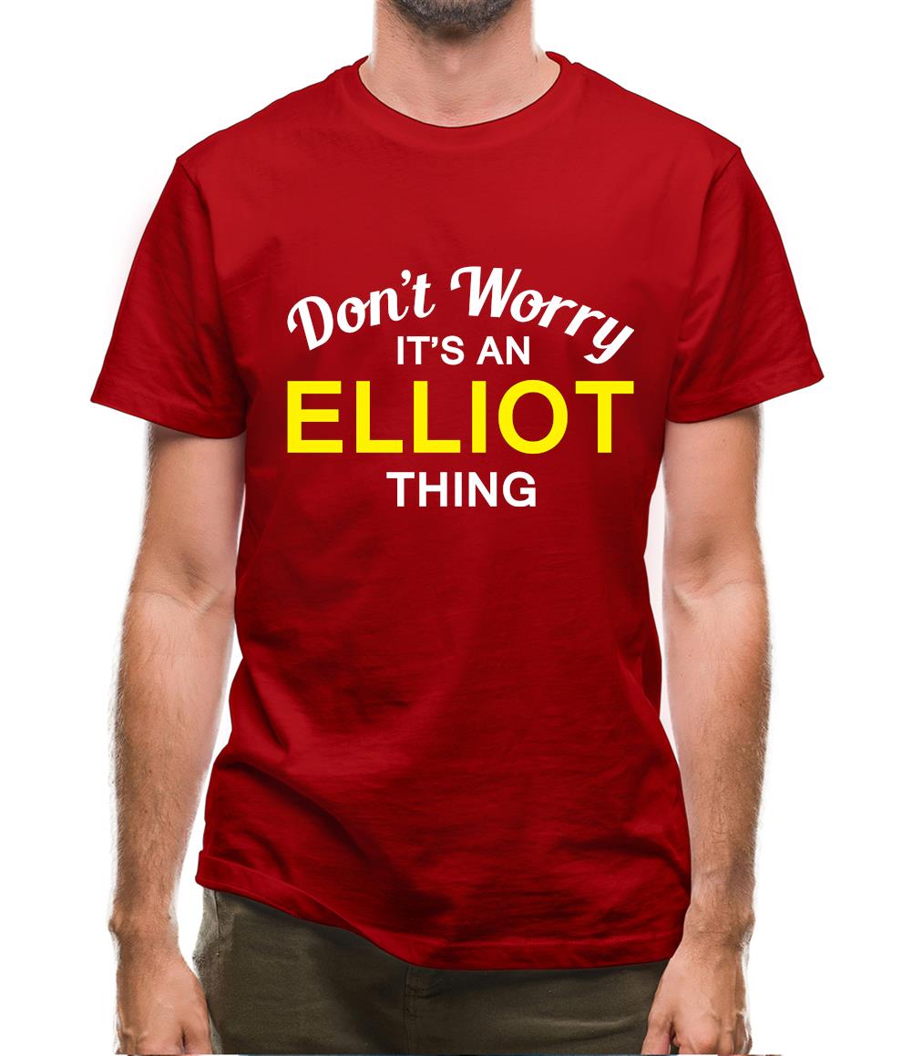 Don't Worry It's an ELLIOT Thing! Mens T-Shirt