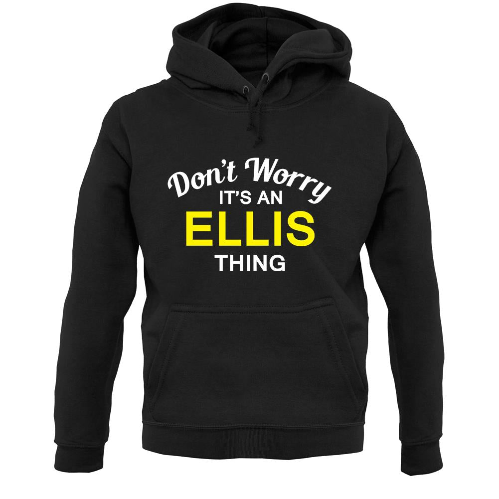 Don't Worry It's an ELLIS Thing! Unisex Hoodie