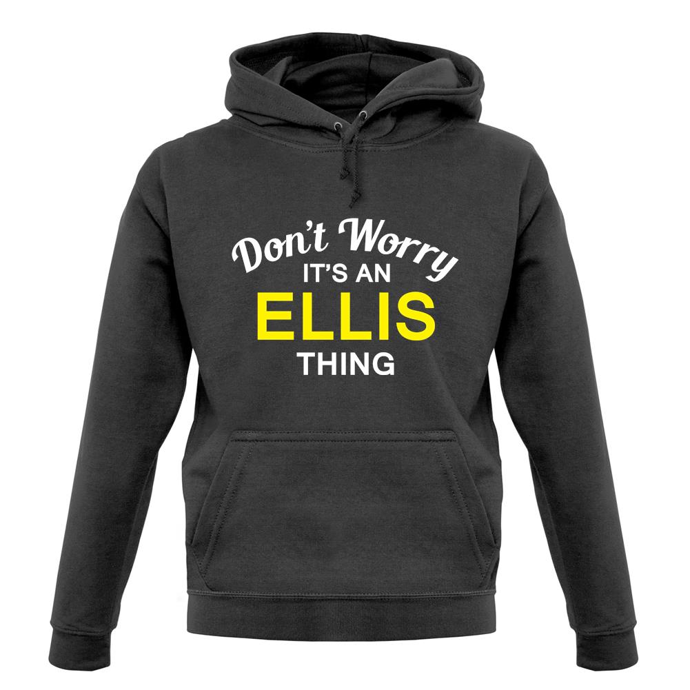 Don't Worry It's an ELLIS Thing! unisex hoodie