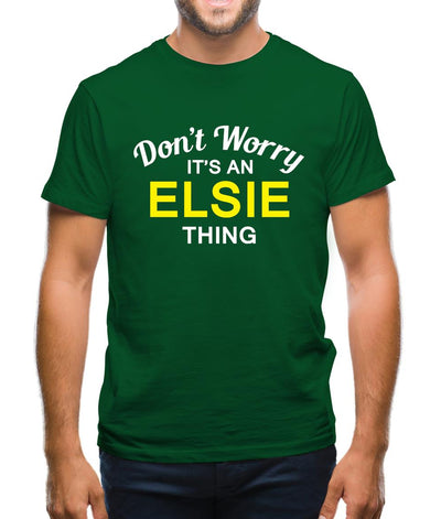 Don't Worry It's an ELSIE Thing! Mens T-Shirt