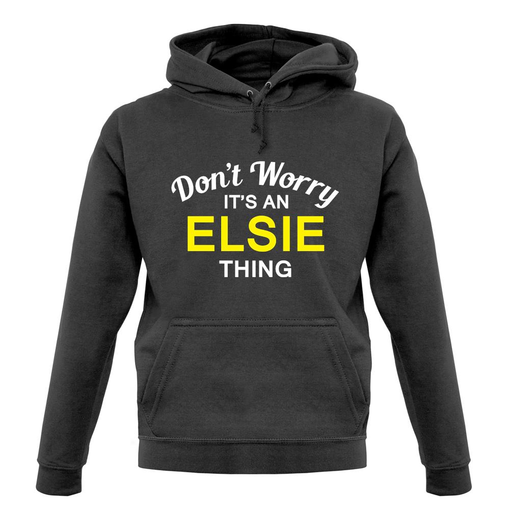 Don't Worry It's an ELSIE Thing! unisex hoodie