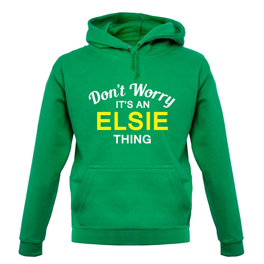 Don't Worry It's an ELSIE Thing! unisex hoodie