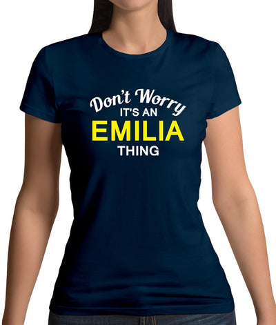 Don't Worry It's an EMILIA Thing! Womens T-Shirt