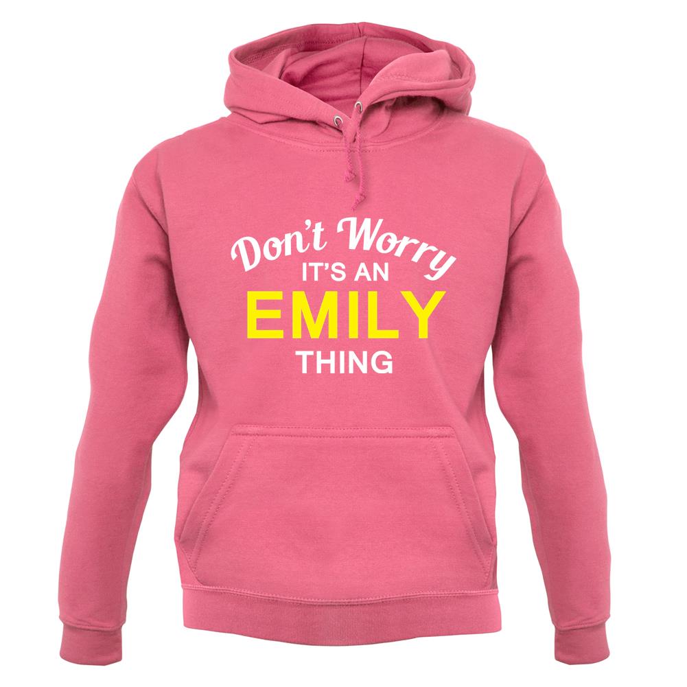Don't Worry It's an EMILY Thing! unisex hoodie