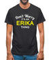 Don't Worry It's an ERIKA Thing! Mens T-Shirt