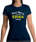 Don't Worry It's an ERIKA Thing! Womens T-Shirt