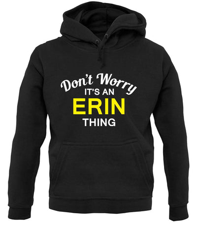 Don't Worry It's an ERIN Thing! unisex hoodie