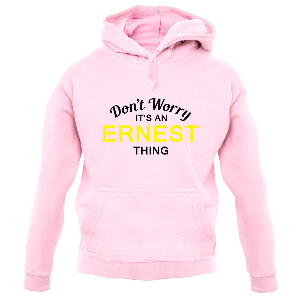 Don't Worry It's an ERNEST Thing! unisex hoodie