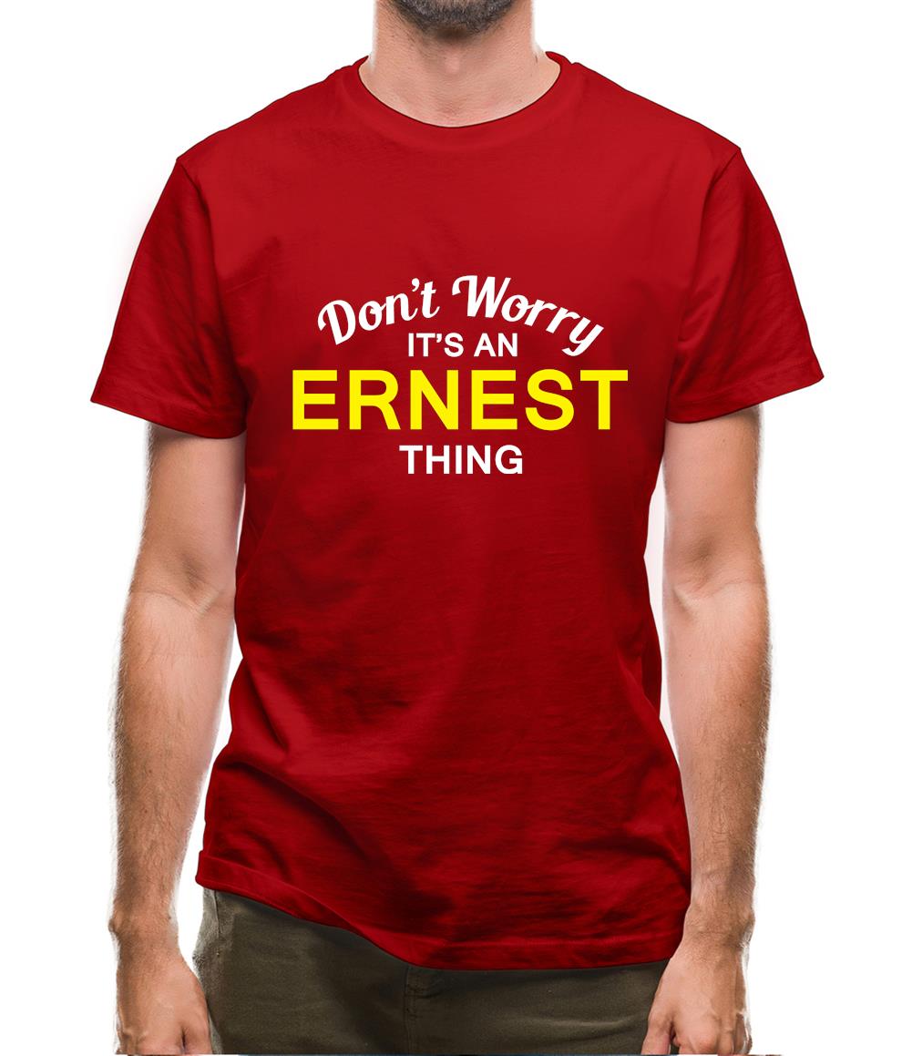 Don't Worry It's an ERNEST Thing! Mens T-Shirt