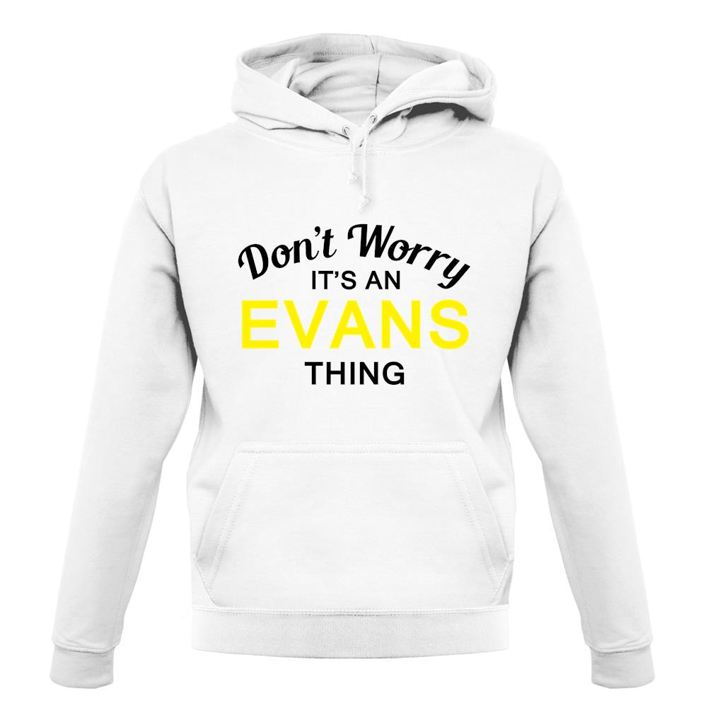 Don't Worry It's an EVANS Thing! unisex hoodie